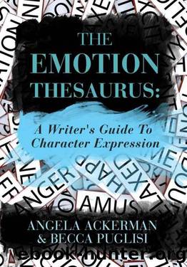 The Emotion Thesaurus: A Writer's Guide to Character Expression by Becca Puglisi & Angela Ackerman