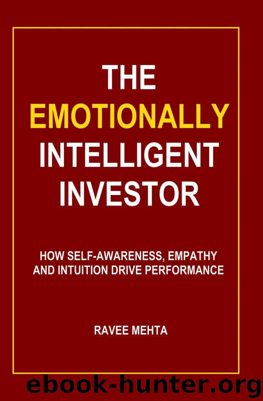 The Emotionally Intelligent Investor: How self-awareness, empathy and intuition drive performance by Ravee Mehta