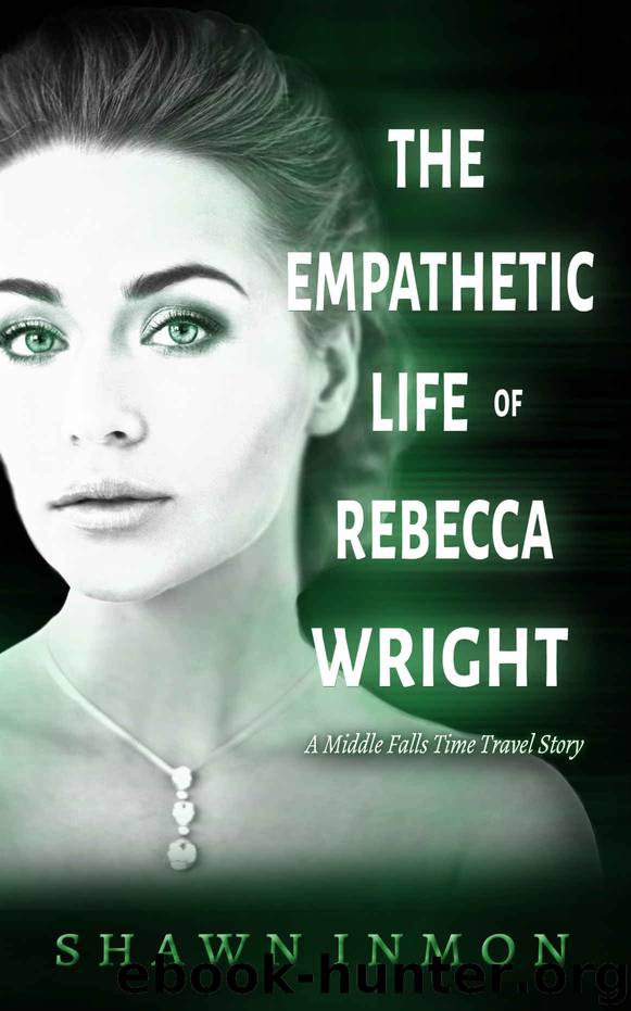 The Empathetic Life of Rebecca Wright: A Middle Falls Time Travel Story by Shawn Inmon