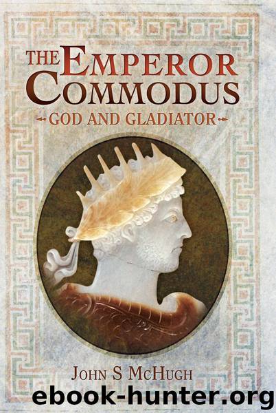 The Emperor Commodus: God and Gladiator by John S. McHugh