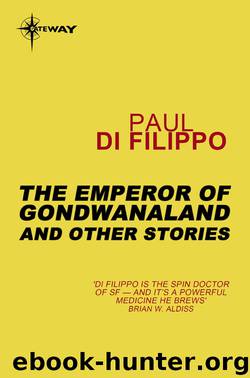 The Emperor of Gondwanaland and Other Stories by Paul Di Filippo