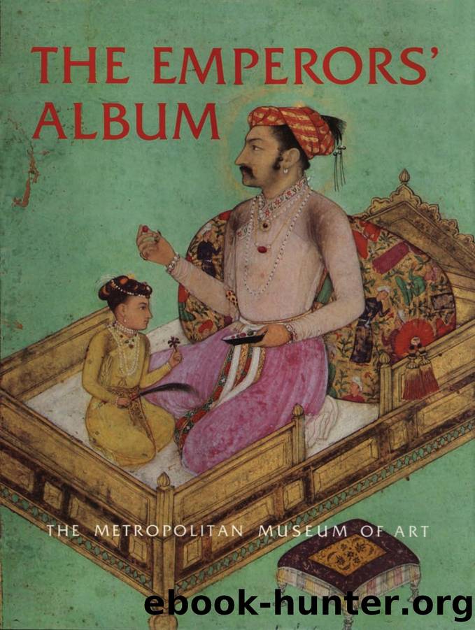 The Emperor's Album by Stuary Cary Welch & Annemarie Schimmel & Marie L. Swietochowski & Wheeler M. Thackston