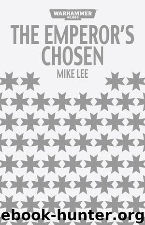 The Emperor's Chosen - Mike Lee by Warhammer 40K