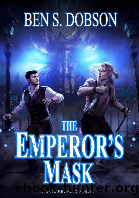 The Emperor's Mask (Magebreakers Book 2) by Ben S. Dobson