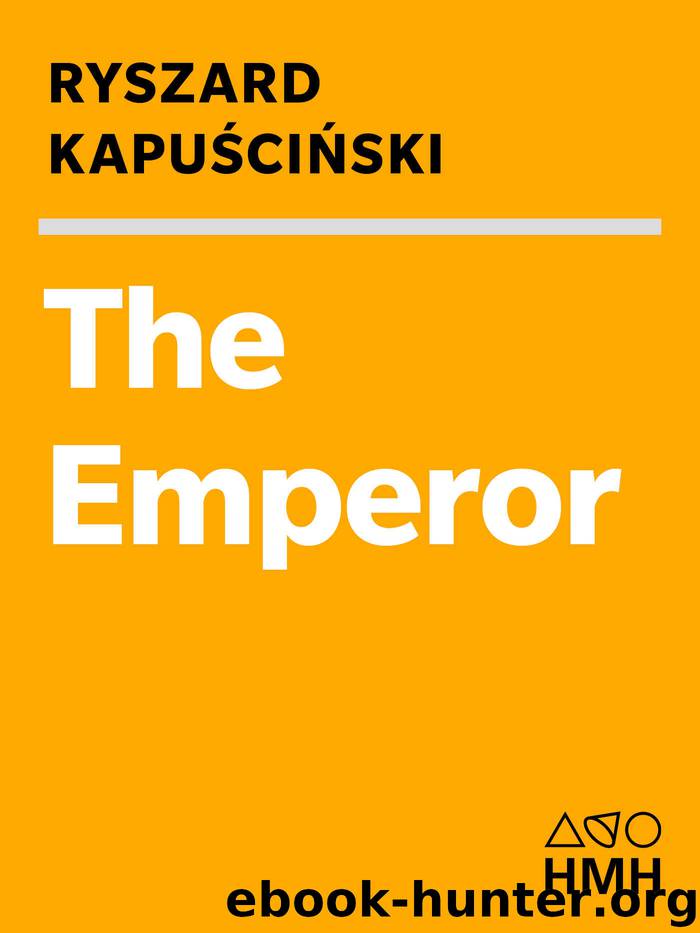 The Emperor: Downfall of an Autocrat by Ryzard Kapuscinski