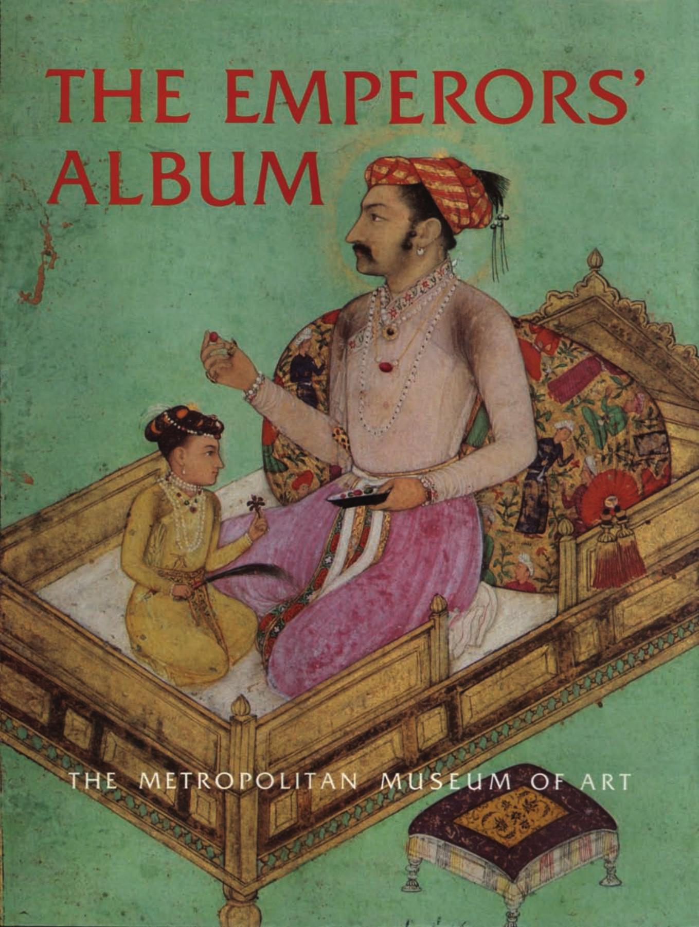 The Emperors' Album: Images of Mughal India by Annemarie; Swieto Stuart Cary; Schimmel