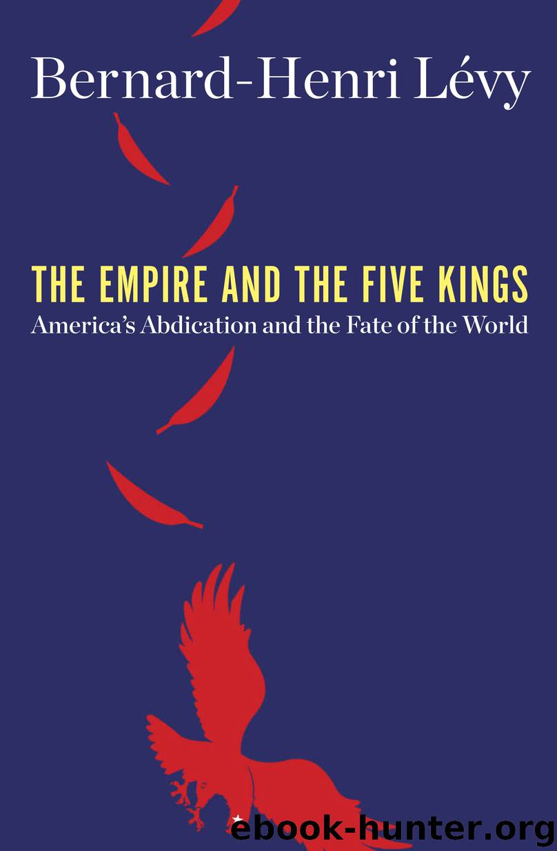 The Empire and the Five Kings by Bernard-Henri Lévy
