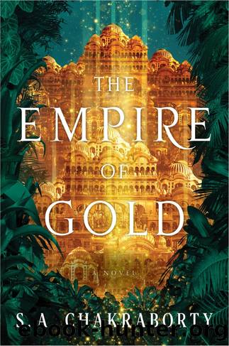The Empire of Gold by Chakraborty S. A