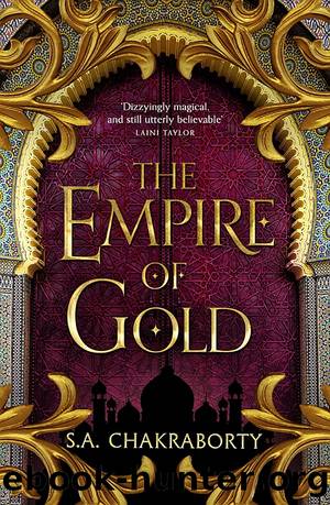 The Empire of Gold: A Novel by S. A Chakraborty