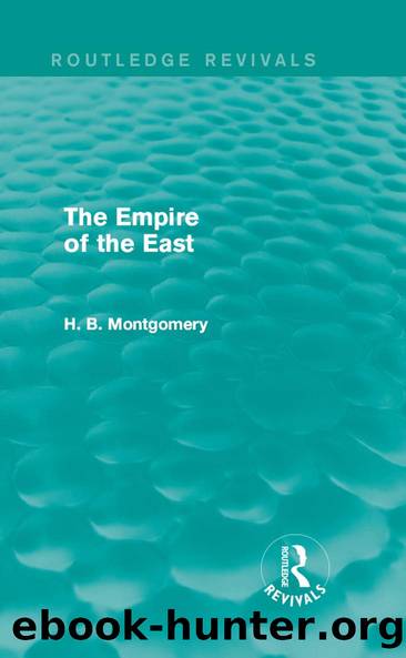 The Empire of the East by H. B. Montgomery