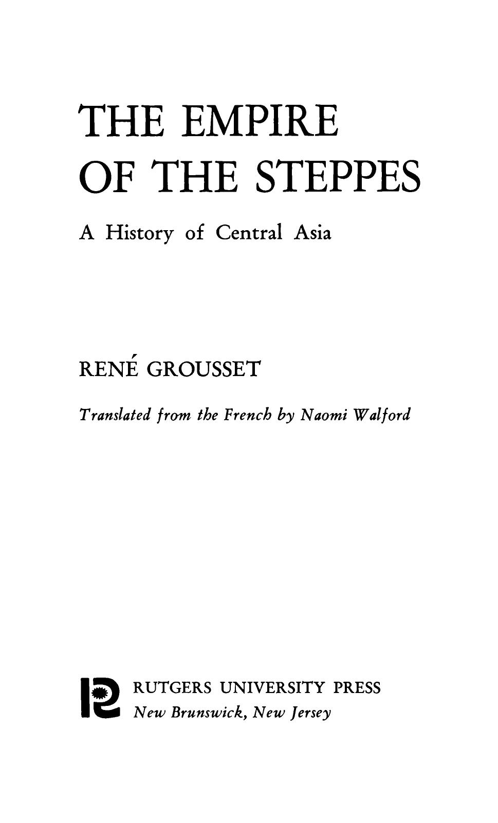 The Empire of the Steppes: A History of Central Asia by René Grousset; Naomi Walford