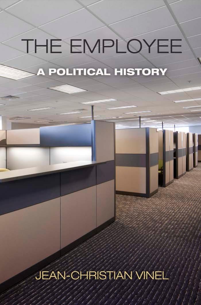 The Employee: A Political History by Jean-Christian Vinel