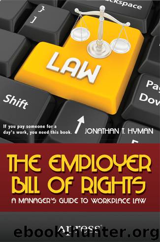 The Employer Bill of Rights: A Manager's Guide to Workplace Law by Jonathan T. Hyman