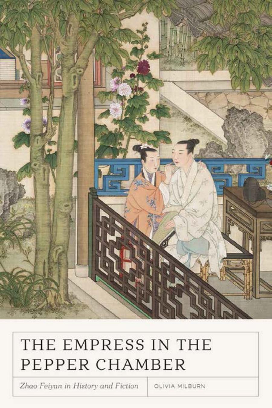 The Empress in the Pepper Chamber: Zhao Feiyan in History and Fiction by Olivia Milburn