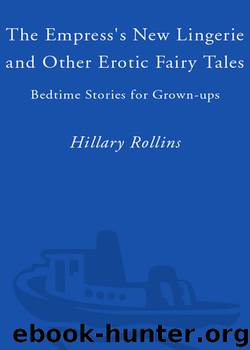 The Empress's New Lingerie and Other Erotic Fairy Tales by Hillary Rollins