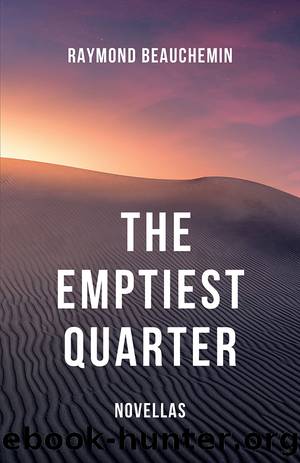 The Emptiest Quarter by Raymond Beauchemin