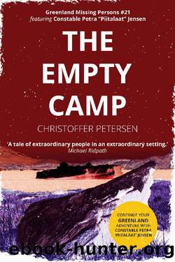 The Empty Camp: A Constable Petra Jensen Novella (Greenland Missing Persons Book 21) by Christoffer Petersen