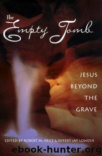The Empty Tomb: Jesus Beyond The Grave by Robert M. Price;Jeffery Jay Lowder