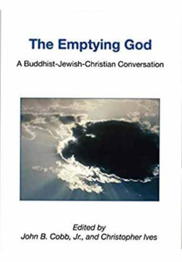 The Emptying God: A Buddhist-Jewish-Christian Conversation by John B. Cobb Jr. (Editor) Christopher Ives (Editor)