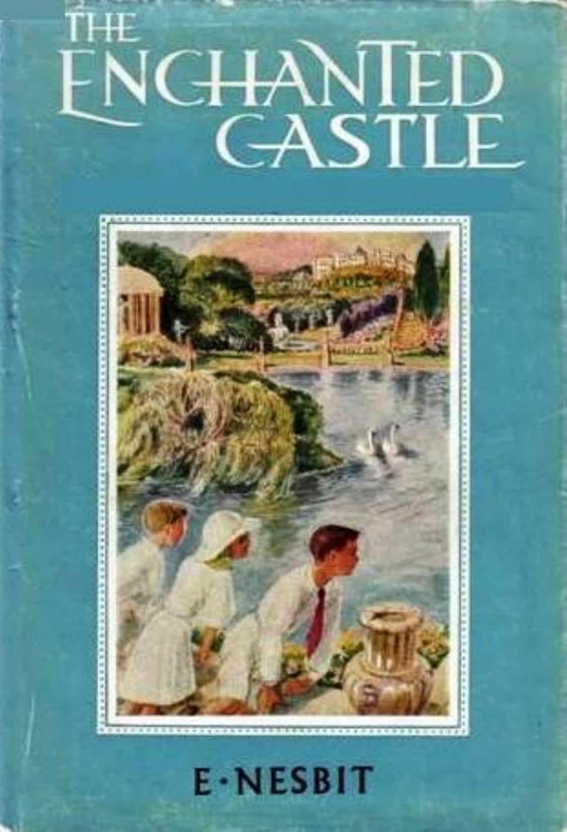 The Enchanted Castle (1906-07) by E. Nesbit