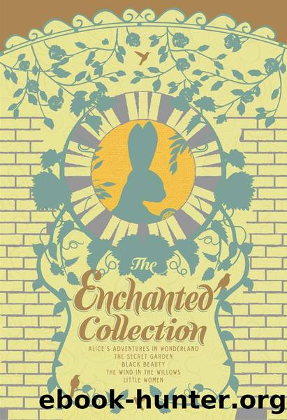 The Enchanted Collection: Alice's Adventures in Wonderland, The Secret Garden, Black Beauty, The Wind in the Willows, Little Women: Black Beauty, Little ... in the Willows (The Heirloom Collection) by unknow