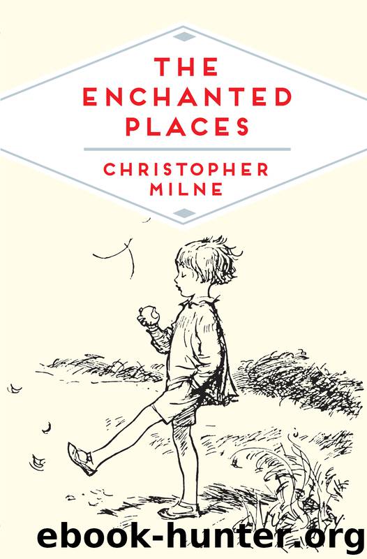 The Enchanted Places by Christopher Milne