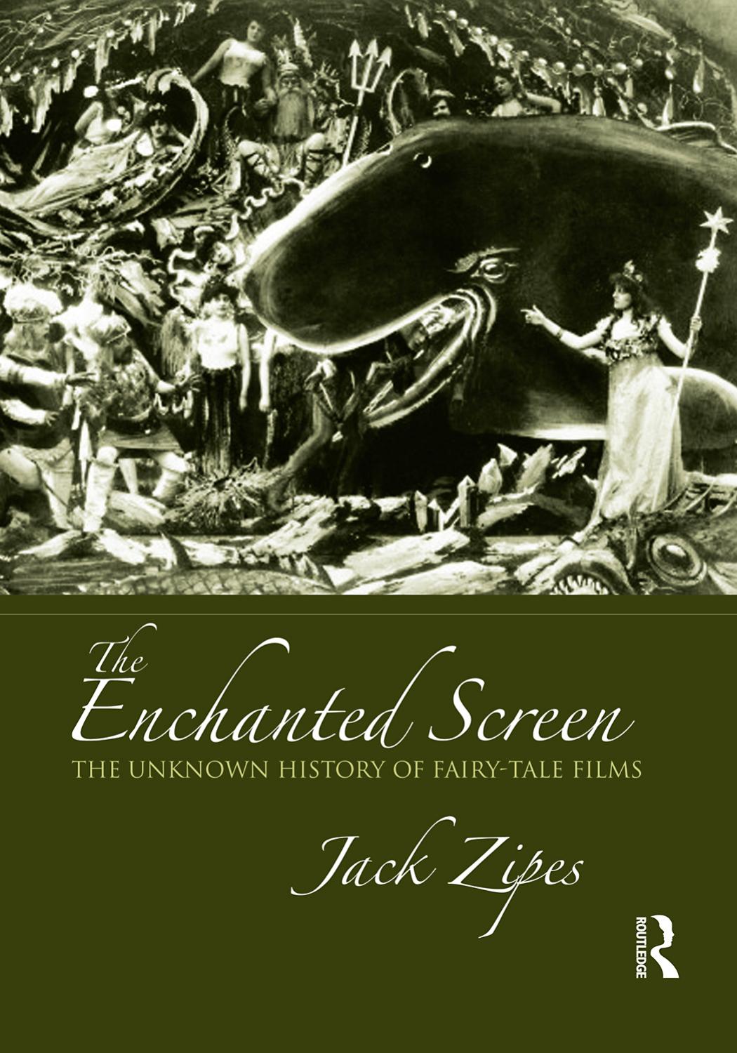 The Enchanted Screen: The Unknown History of Fairy-tale Films by Jack Zipes