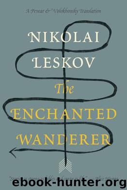 The Enchanted Wanderer and Other Stories by Nikolai Leskov