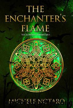 The Enchanter's Flame: The Ellwood Chronicles I by Michele Notaro