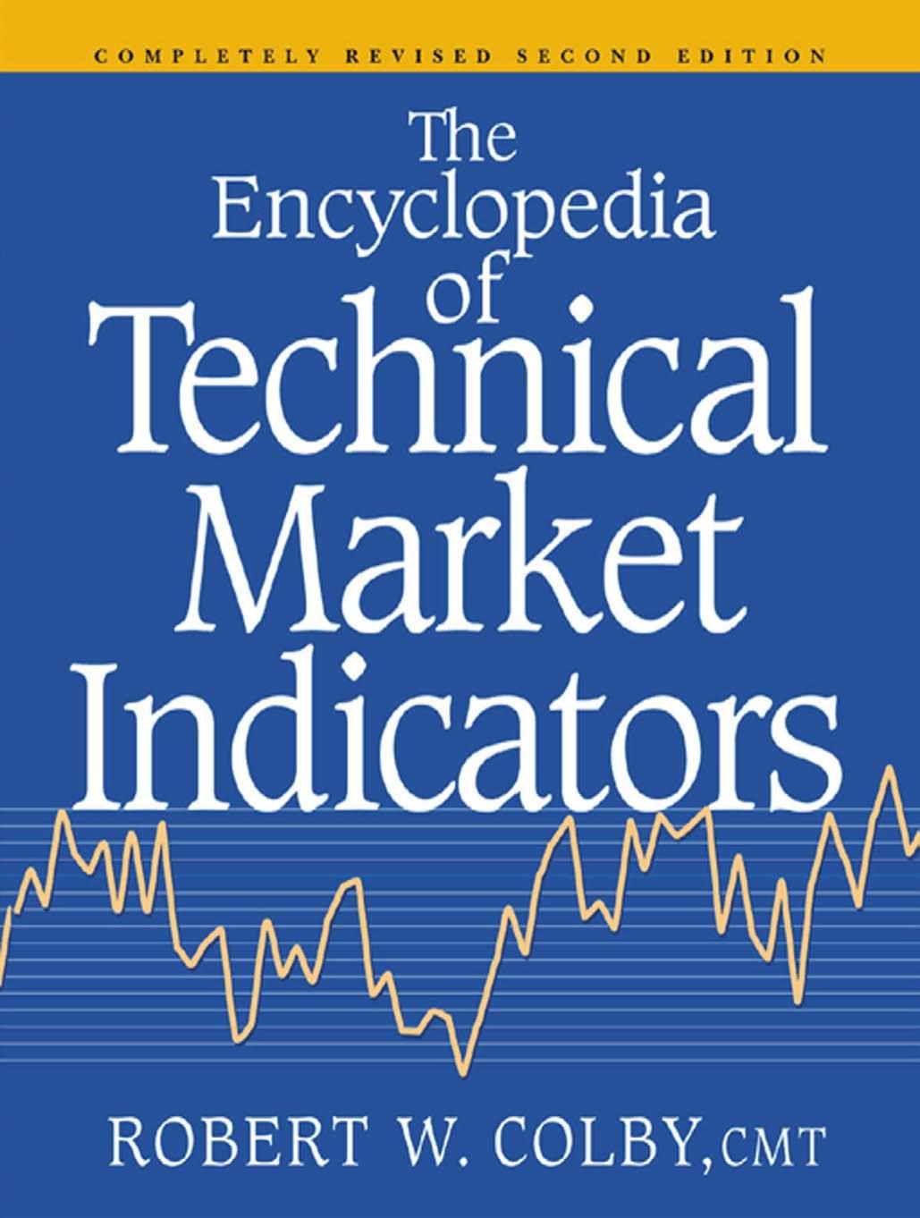 The Encyclopedia Of Technical Market Indicators, Second Edition by Robert W. Colby