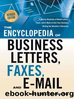 The Encyclopedia of Business Letters, Faxes, and E-mail, Revised Edition by Robert W. Bly