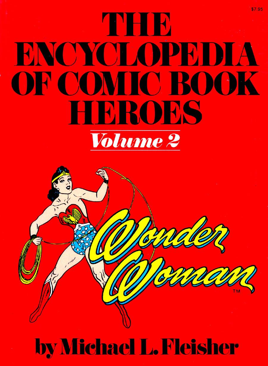 The Encyclopedia of Comic Book Heroes, Volume 2: Wonder Woman by Michael L. Fleisher Janet E. Lincoln