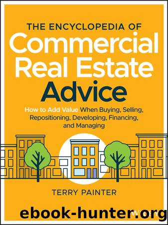 The Encyclopedia of Commercial Real Estate Advice by Terry Painter