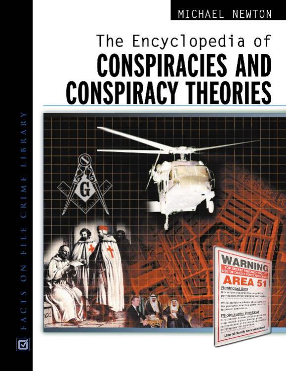 The Encyclopedia of Conspiracies and Conspiracy Theories by Michael Newton