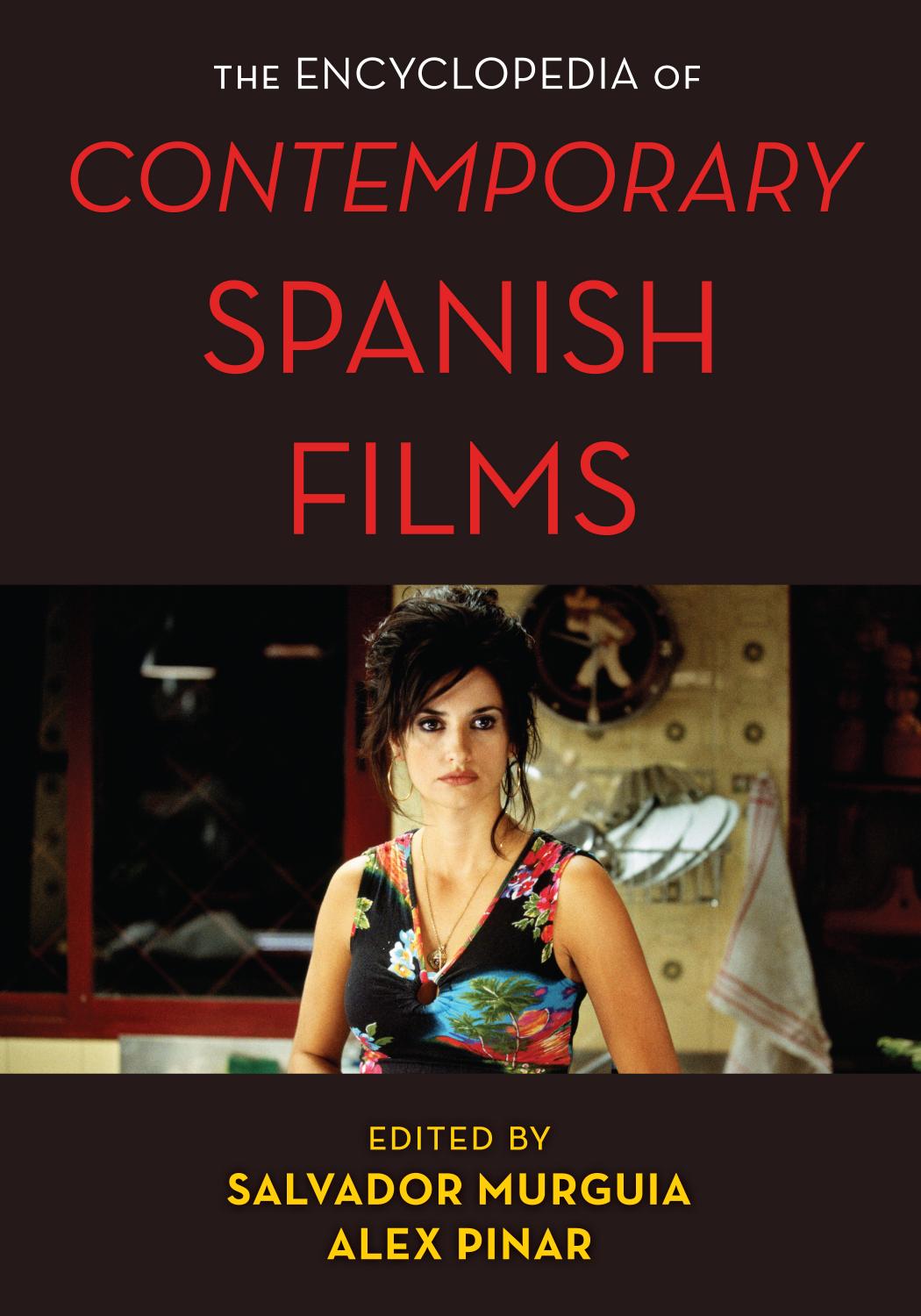 The Encyclopedia of Contemporary Spanish Films by Salvador Murguia and Alex Pinar