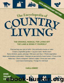 The Encyclopedia of Country Living, 40th Anniversary Edition: The Original Manual for Living off the Land & Doing It Yourself by Carla Emery