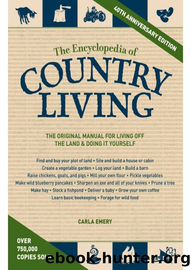 The Encyclopedia of Country Living, 50th Anniversary Edition: The Original Manual for Living Off the Land & Doing It Yourself by Carla Emery