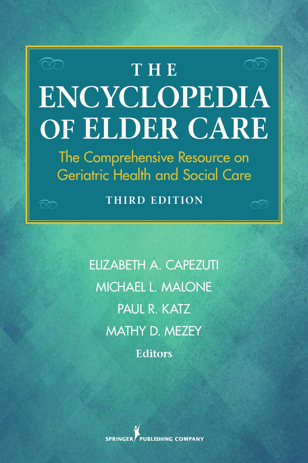 The Encyclopedia of Elder Care: The Comprehensive Resource on Geriatric Health and Social Care Ed 3 by Unknow