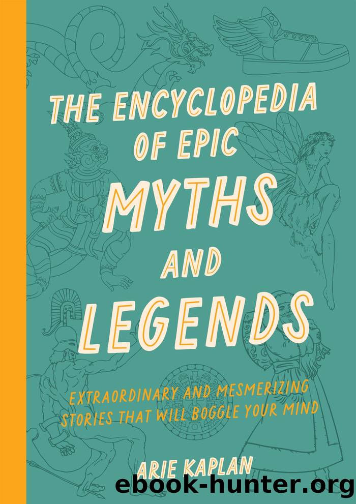 The Encyclopedia of Epic Myths and Legends by Kaplan Arie;