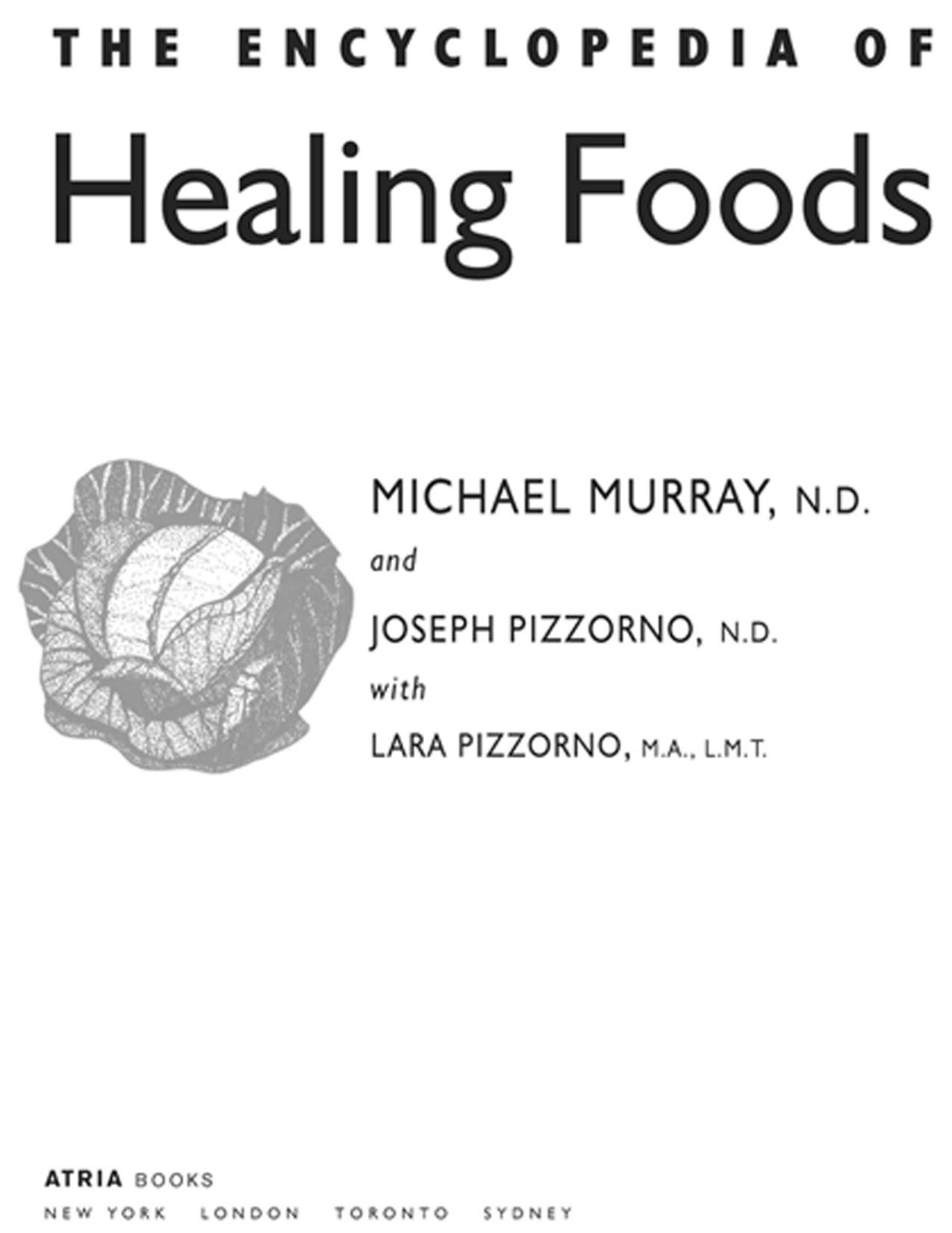 The Encyclopedia of Healing Foods by Michael T. Murray & JOSEPH PIZZORNO N.D. & LARA PIZZORNO M.A. L.M.T