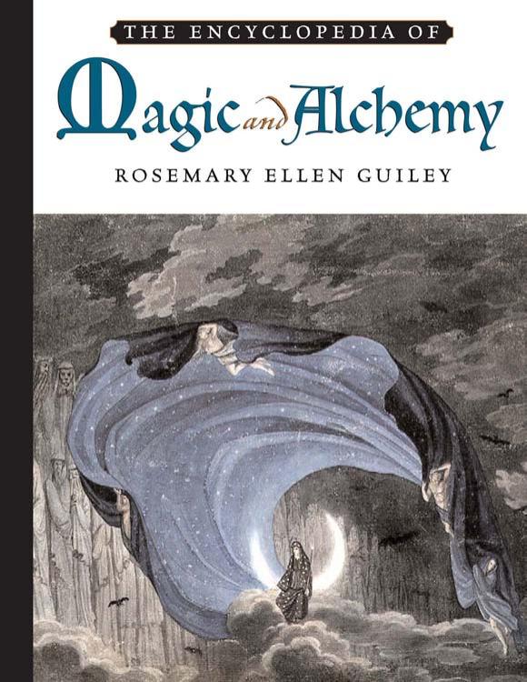 The Encyclopedia of Magic and Alchemy by Rosemary Ellen Guiley Donald Michael Kraig