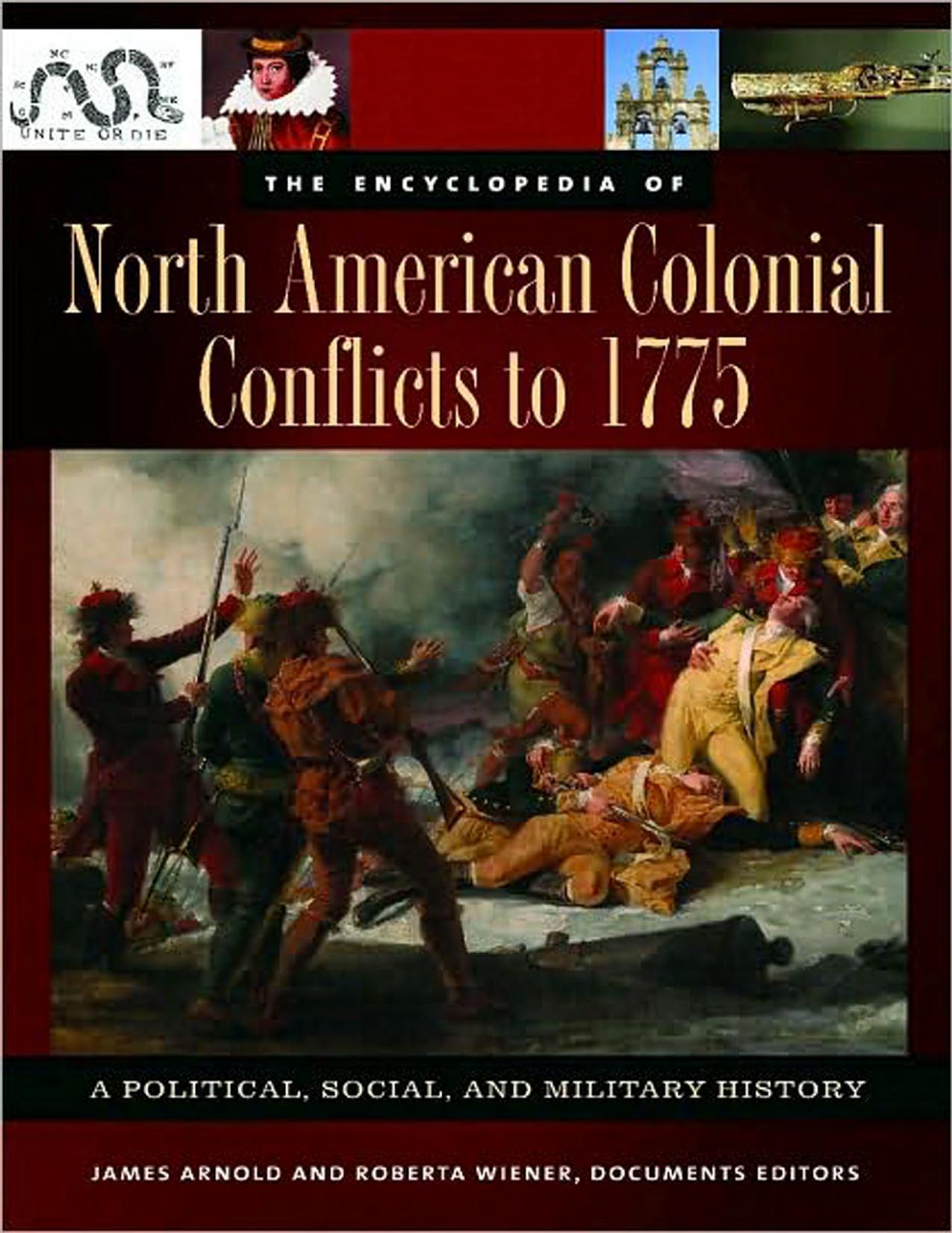 The Encyclopedia of North American Colonial Conflicts to 1775 A Political, Social, and Military History by Unknown