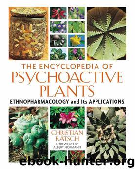 The Encyclopedia of Psychoactive Plants: Ethnopharmacology and Its Applications by Rätsch Christian
