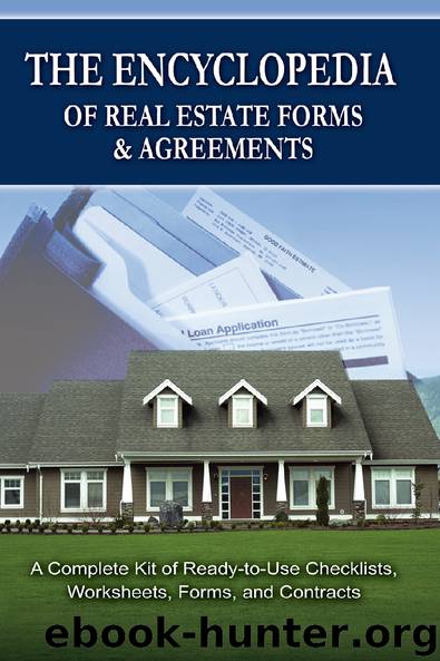 The Encyclopedia of Real Estate Forms and Agreements: A Complete Kit of Ready-To-Use Check lists, Worksheets, Forms, and Contracts by Unknown