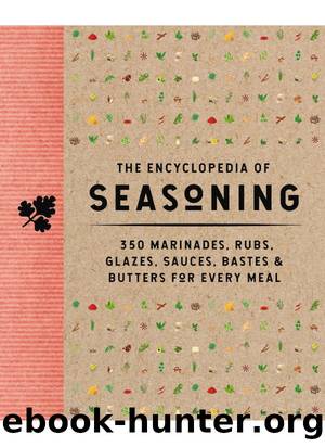 The Encyclopedia of Seasoning: 500 Marinades, Rubs, Glazes, Sauces, Bastes & Butters for Every Meal by Cider Mill Press