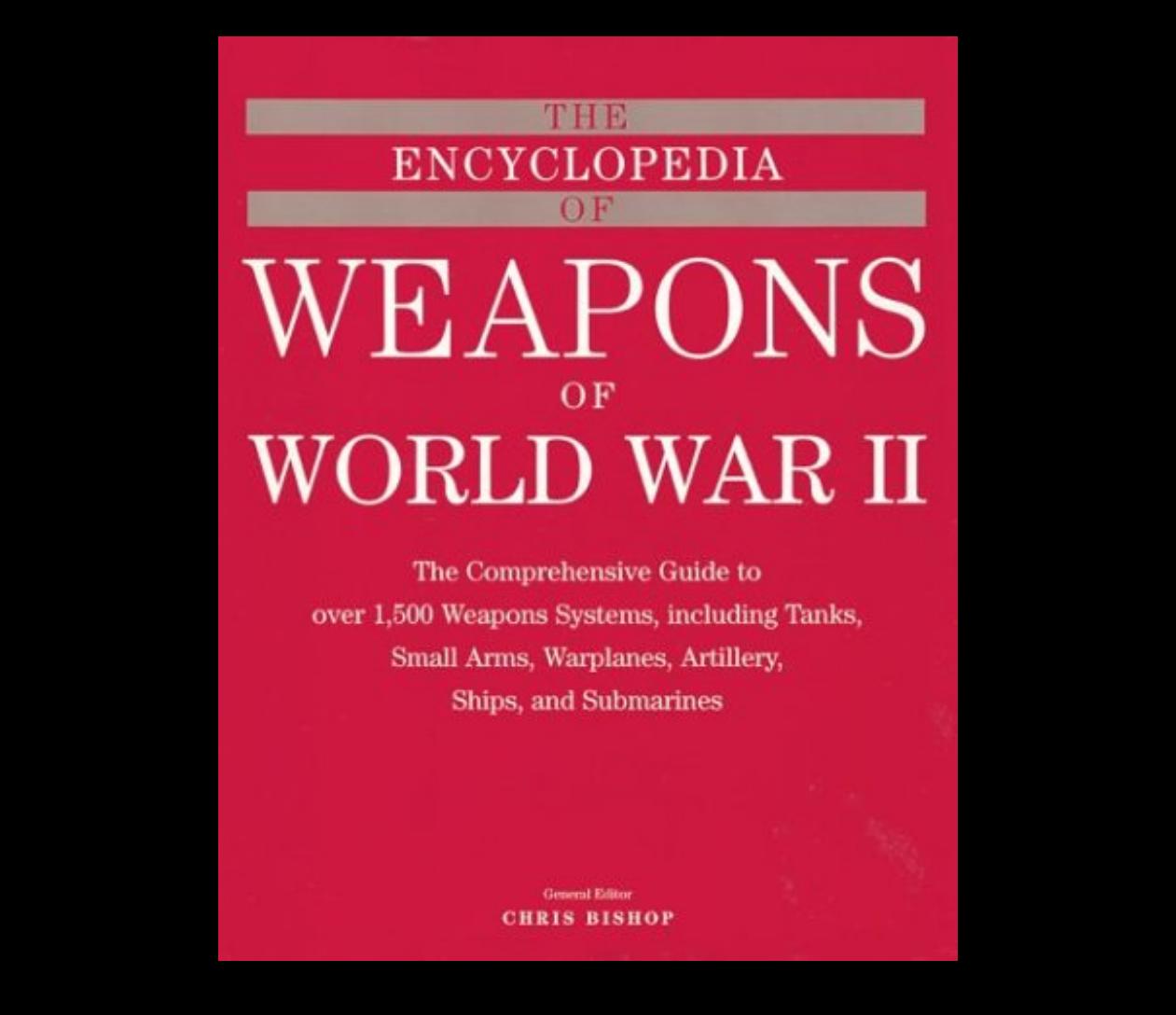 The Encyclopedia of Weapons of WORLD WAR II, Chris Bishop, Barnes Jk Noble Books by Aerospace Publishing