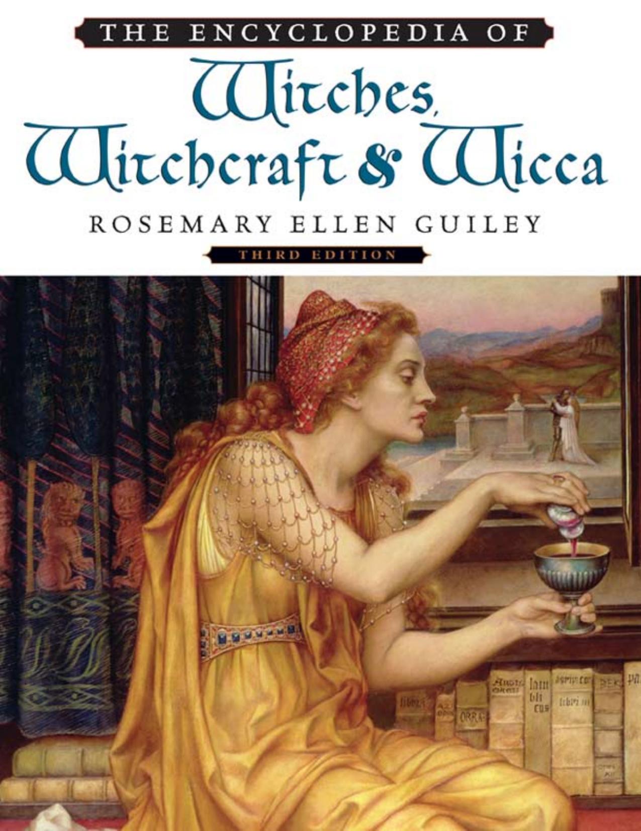 The Encyclopedia of Witches, Witchcraft and Wicca by Guiley Rosemary