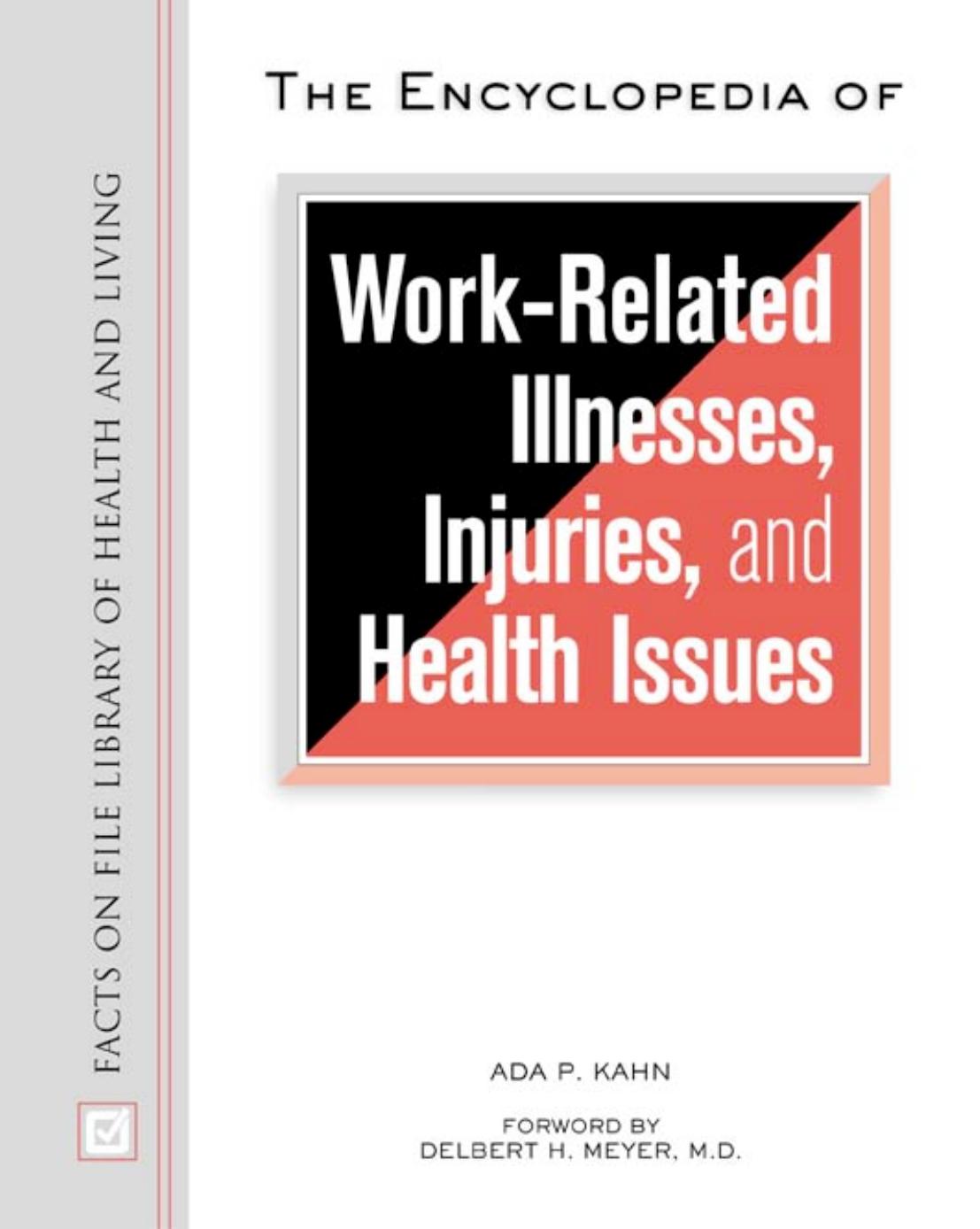 The Encyclopedia of Work-Related Illnesses, Injuries, and Health Issues (Facts on File Library of Health and Living) by Ada P. Kahn