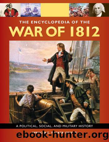 The Encyclopedia of the War of 1812 by Spencer C. Tucker