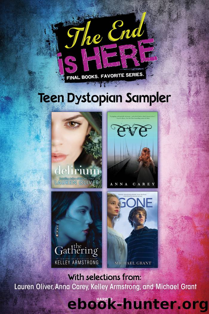 The End Is Here: Teen Dystopian Sampler by Lauren Oliver Anna Carey Michael Grant